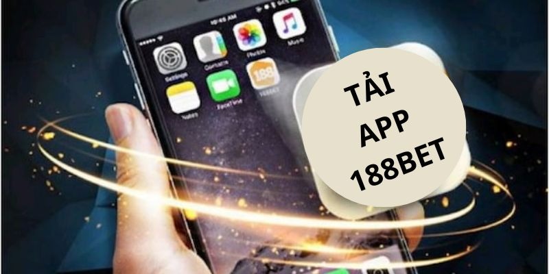 Lý do nên tải app 188bet